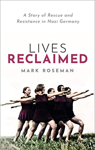 9780198802846: Lives Reclaimed: A Story of Rescue and Resistance in Nazi Germany
