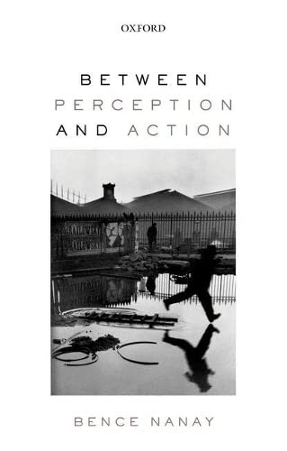 9780198803669: Between Perception and Action