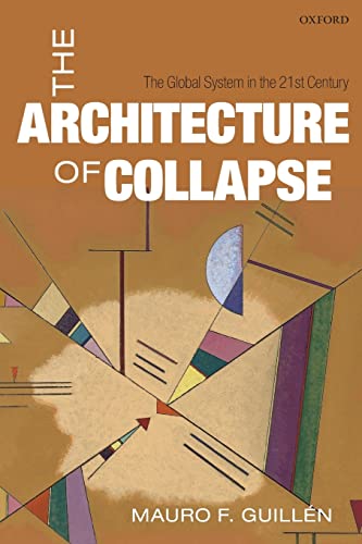 Beispielbild fr The Architecture of Collapse: The Global System in the 21st Century (Clarendon Lectures in Management Studies) zum Verkauf von WorldofBooks