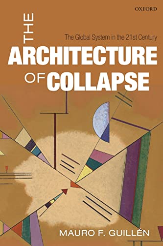 Imagen de archivo de The Architecture of Collapse: The Global System in the 21st Century (Clarendon Lectures in Management Studies) a la venta por SecondSale