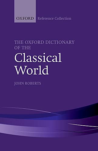 9780198804864: The Oxford Dictionary of the Classical World (The Oxford Reference Collection)