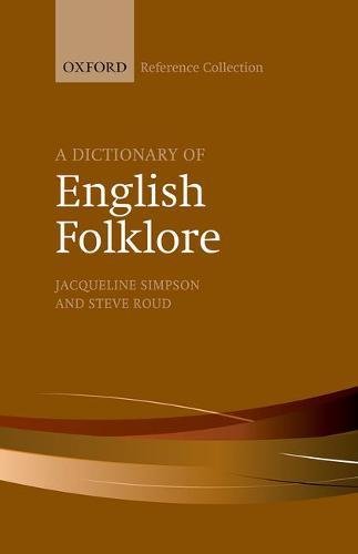 Imagen de archivo de A Dictionary of English Folklore (The Oxford Reference Collection) a la venta por Half Price Books Inc.