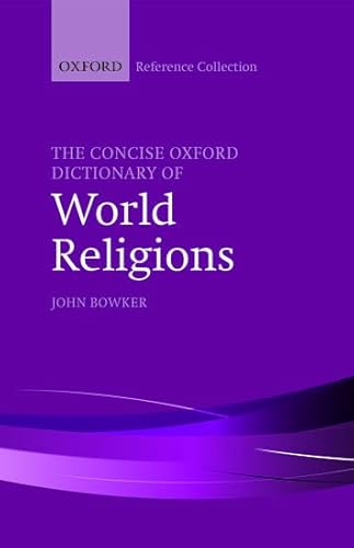 9780198804901: CON OXF DICT WORLD RELIGIONS OREFC C (The Oxford Reference Collection)