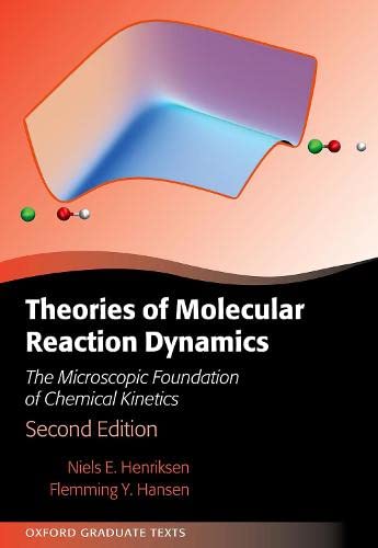 Stock image for Theories of Molecular Reaction Dynamics: The Microscopic Foundation of Chemical Kinetics (Oxford Graduate Texts) for sale by GF Books, Inc.