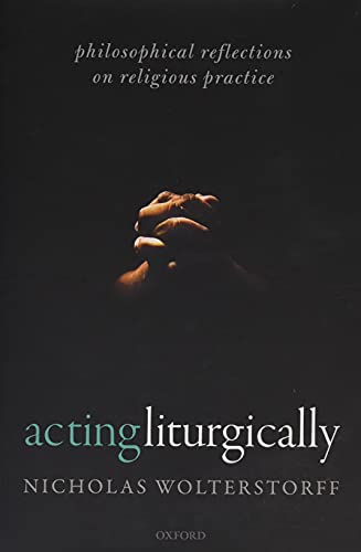 9780198805380: Acting Liturgically: Philosophical Reflections on Religious Practice