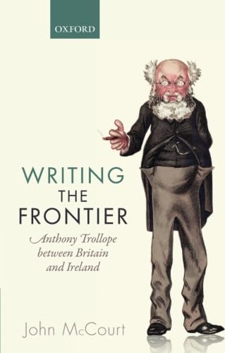 Stock image for Writing the Frontier: Anthony Trollope between Britain and Ireland for sale by Zubal-Books, Since 1961