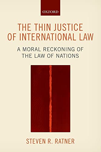 Imagen de archivo de The Thin Justice of International Law: A Moral Reckoning of the Law of Nations a la venta por GF Books, Inc.
