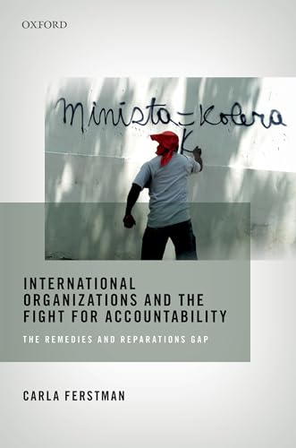 9780198808442: International Organizations and the Fight for Accountability: The Remedies and Reparations Gap