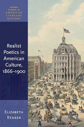 Stock image for Realist Poetics in American Culture, 1866-1900 (Oxford Studies in American Literary History) for sale by Lucky's Textbooks