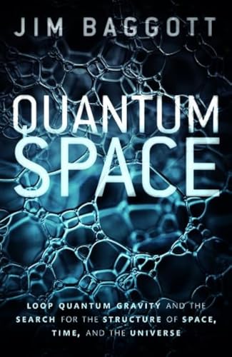 9780198809111: Quantum Space: Loop Quantum Gravity and the Search for the Structure of Space, Time, and the Universe