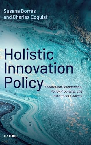 Imagen de archivo de Holistic Innovation Policy: Theoretical Foundations, Policy Problems, and Instrument Choices a la venta por Books Unplugged