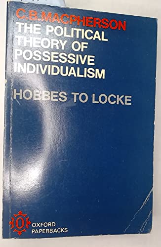 Imagen de archivo de Political Theory of Possessive Individualism: Hobbes to Locke (Oxford Paperbacks) a la venta por WorldofBooks