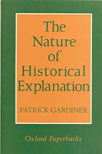 The nature of historical explanation (9780198811442) by GARDINER, Patrick