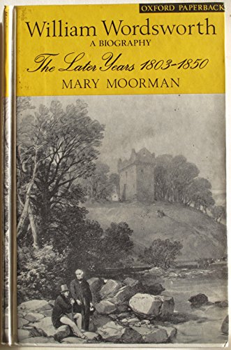 Imagen de archivo de William Wordsworth: The Later Years, 1803-50 v. 2: A Biography (Oxford Paperbacks,no.146) a la venta por AwesomeBooks