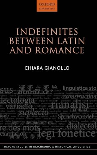 Stock image for Indefinites between Latin and Romance (Oxford Studies in Diachronic and Historical Linguistics) for sale by GF Books, Inc.
