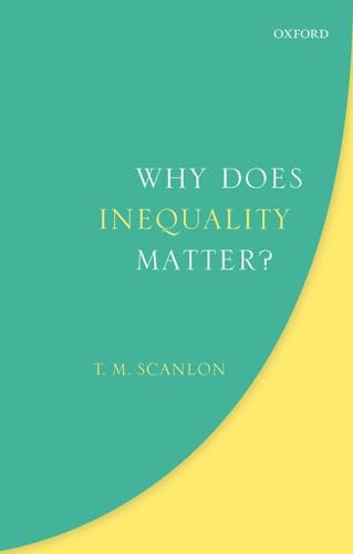 9780198812692: Why Does Inequality Matter? (Uehiro Series in Practical Ethics)