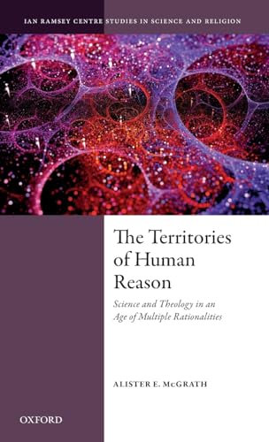 Imagen de archivo de Territories of Human Reason: Science and Theology in an Age of Multiple Rationalities (Ian Ramsey Centre Studies in Science and Religion) a la venta por WorldofBooks