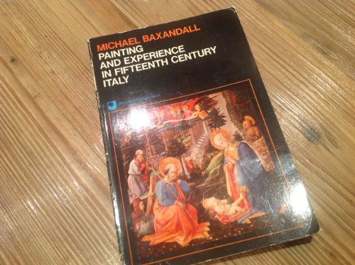 Beispielbild fr Painting and Experience in 15th Century Italy: a Primer in the Social History of Pictorial Style zum Verkauf von Wonder Book