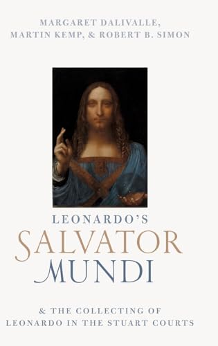 Beispielbild fr Leonardo's Salvator Mundi &amp; The Collecting of Leonardo in the Stuart Courts zum Verkauf von Blackwell's