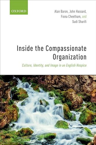 Stock image for Inside the Compassionate Organization: Culture, Identity, and Image in an English Hospice for sale by ThriftBooks-Atlanta