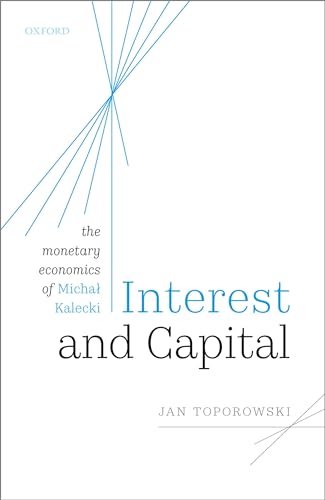 Imagen de archivo de Interest and Capital: The Monetary Economics of Micha? Kalecki a la venta por Lucky's Textbooks