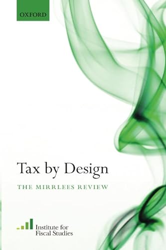 9780198816386: Tax By Design: The Mirrlees Review