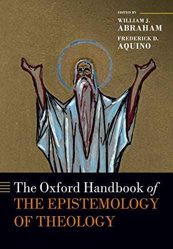 Stock image for The Oxford Handbook of the Epistemology of Theology (Oxford Handbooks) for sale by GF Books, Inc.