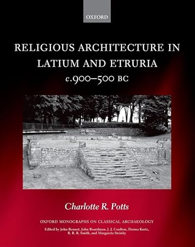 9780198818120: Religious Architecture in Latium and Etruria, c. 900-500 BC (Oxford Monographs on Classical Archaeology)