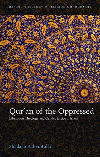 Beispielbild für Qur'an of the Oppressed: Liberation Theology and Gender Justice in Islam (Oxford Theology and Religion Monographs) zum Verkauf von Prior Books Ltd