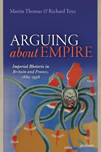 Stock image for Arguing about Empire: Imperial Rhetoric in Britain and France, 1882-1956 for sale by Blue Vase Books