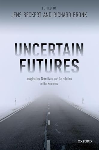Stock image for Uncertain Futures: Imaginaries, Narratives, and Calculation in the Economy for sale by SecondSale