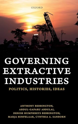 9780198820932: Governing Extractive Industries: Politics, Histories, Ideas