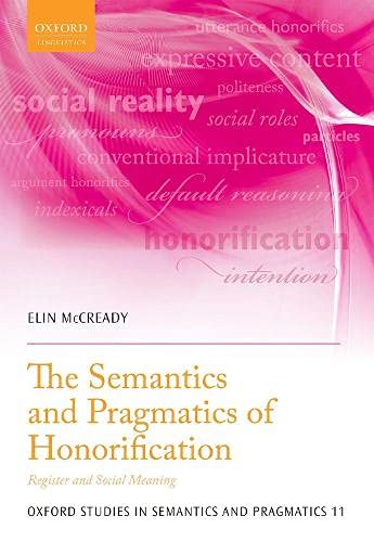 Stock image for The Semantics and Pragmatics of Honorification: Register and Social Meaning (Oxford Studies in Semantics and Pragmatics) for sale by Prior Books Ltd