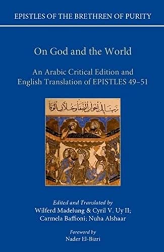 Stock image for On God and the World: An Arabic Critical Edition and English Translation of Epistles 49-51 (Epistles of the Brethren of Purity) for sale by Prior Books Ltd