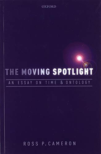 9780198823346: The Moving Spotlight: An Essay on Time and Ontology