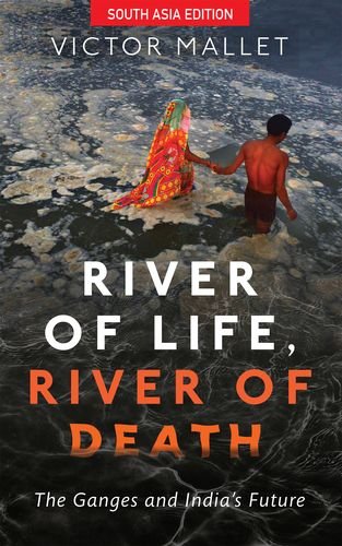 Beispielbild fr River of Life, River of Death: The Ganges and India's Future zum Verkauf von ThriftBooks-Dallas