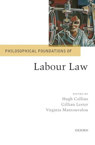 Stock image for Philosophical Foundations of Labour Law (Philosophical Foundations of Law) for sale by GF Books, Inc.