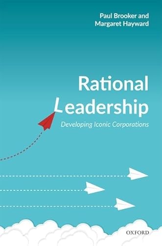 Stock image for Rational Leadership: Developing Iconic Corporations for sale by Re-Read Ltd
