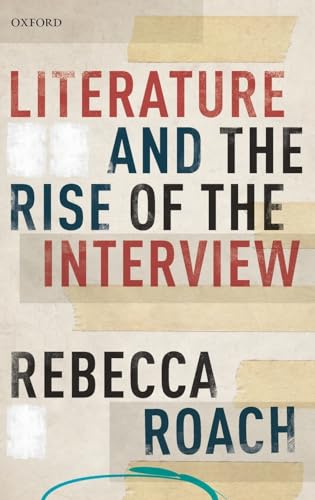 Beispielbild fr Literature and the Rise of the Interview zum Verkauf von Blackwell's