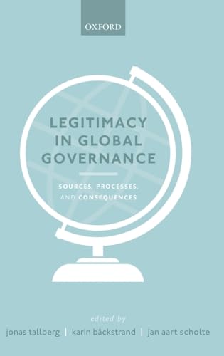 Imagen de archivo de Legitimacy in Global Governance Sources, Processes, and Consequences a la venta por Michener & Rutledge Booksellers, Inc.