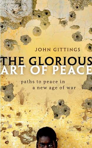 Imagen de archivo de The Glorious Art of Peace: Paths to Peace in a New Age of War a la venta por AwesomeBooks