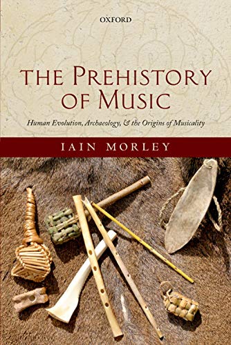 Imagen de archivo de The Prehistory of Music: Human Evolution, Archaeology, and the Origins of Musicality a la venta por ThriftBooks-Dallas