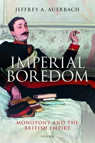 Stock image for Imperial Boredom: Monotony and the British Empire for sale by SecondSale