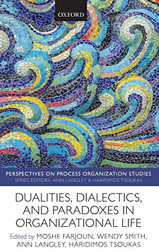 Stock image for Dualities, Dialectics, and Paradoxes in Organizational Life for sale by Better World Books