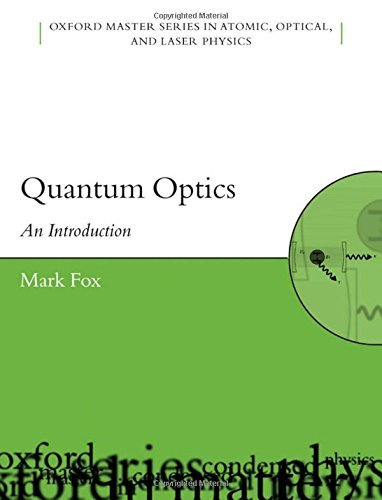 9780198827641: [(Quantum Optics: An Introduction)] [ By (author) Mark Fox ] [June, 2006]