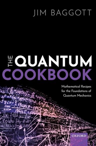 Stock image for The Quantum Cookbook: Mathematical Recipes for the Foundations of Quantum Mechanics for sale by GF Books, Inc.