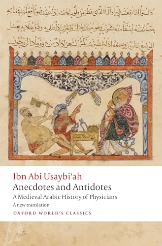 Imagen de archivo de Anecdotes and Antidotes: A Medieval Arabic History of Physicians (Oxford World's Classics) a la venta por Monster Bookshop