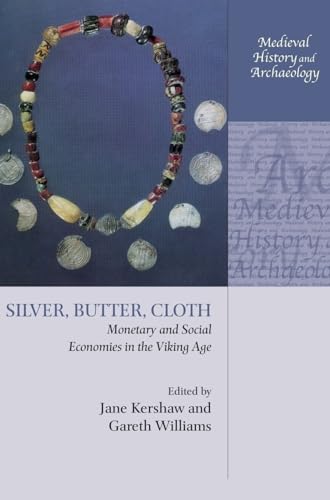 9780198827986: Silver, Butter, Cloth: Monetary and Social Economies in the Viking Age (Medieval History and Archaeology)
