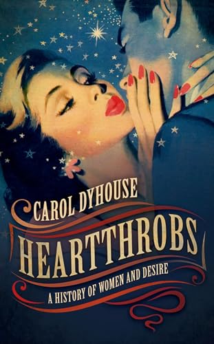 Beispielbild fr Heartthrobs: A History of Women and Desire zum Verkauf von WorldofBooks