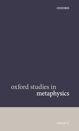 Imagen de archivo de Oxford Studies in Metaphysics: Volume 11 a la venta por Prior Books Ltd